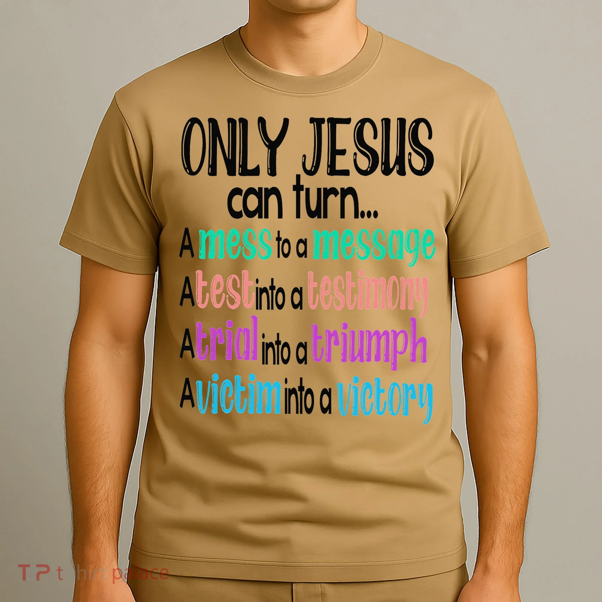 Only Jesus Can Turn A Mess To A Message Test Into Testimony T-Shirt