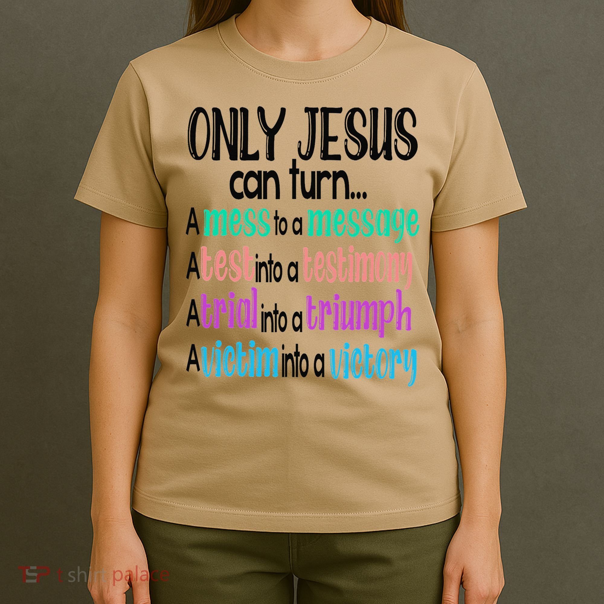 Only Jesus Can Turn A Mess To A Message Test Into Testimony T-Shirt