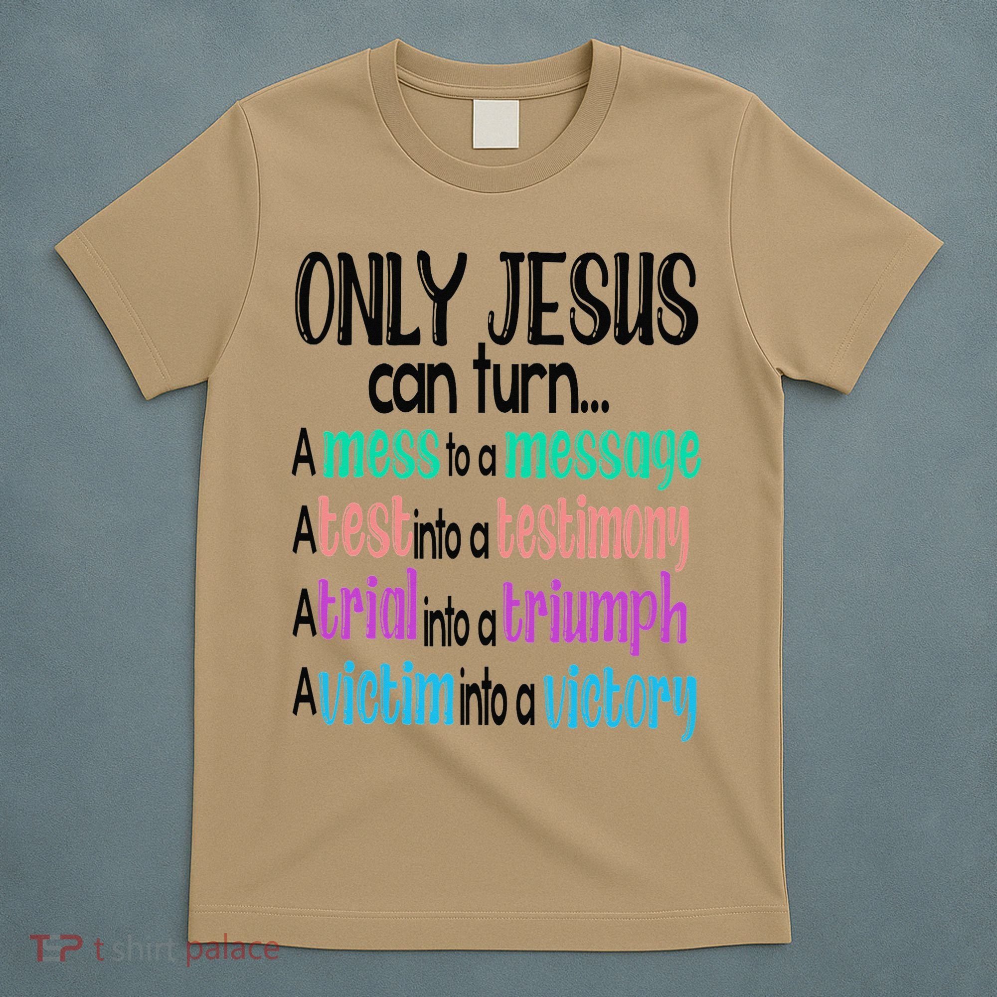 Only Jesus Can Turn A Mess To A Message Test Into Testimony T-Shirt