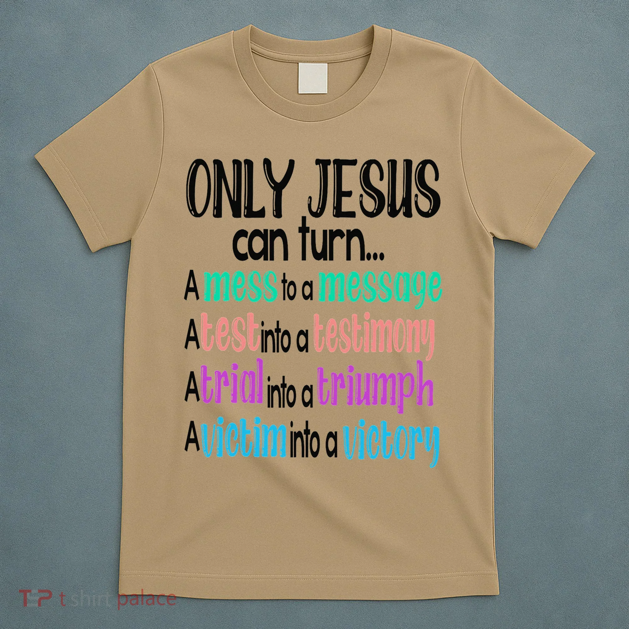 Only Jesus Can Turn A Mess To A Message Test Into Testimony T-Shirt
