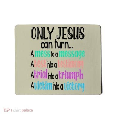 Only Jesus Can Turn A Mess To A Message Test Into Testimony Mousepad