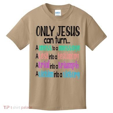 Only Jesus Can Turn A Mess To A Message Test Into Testimony Kids T-Shirt