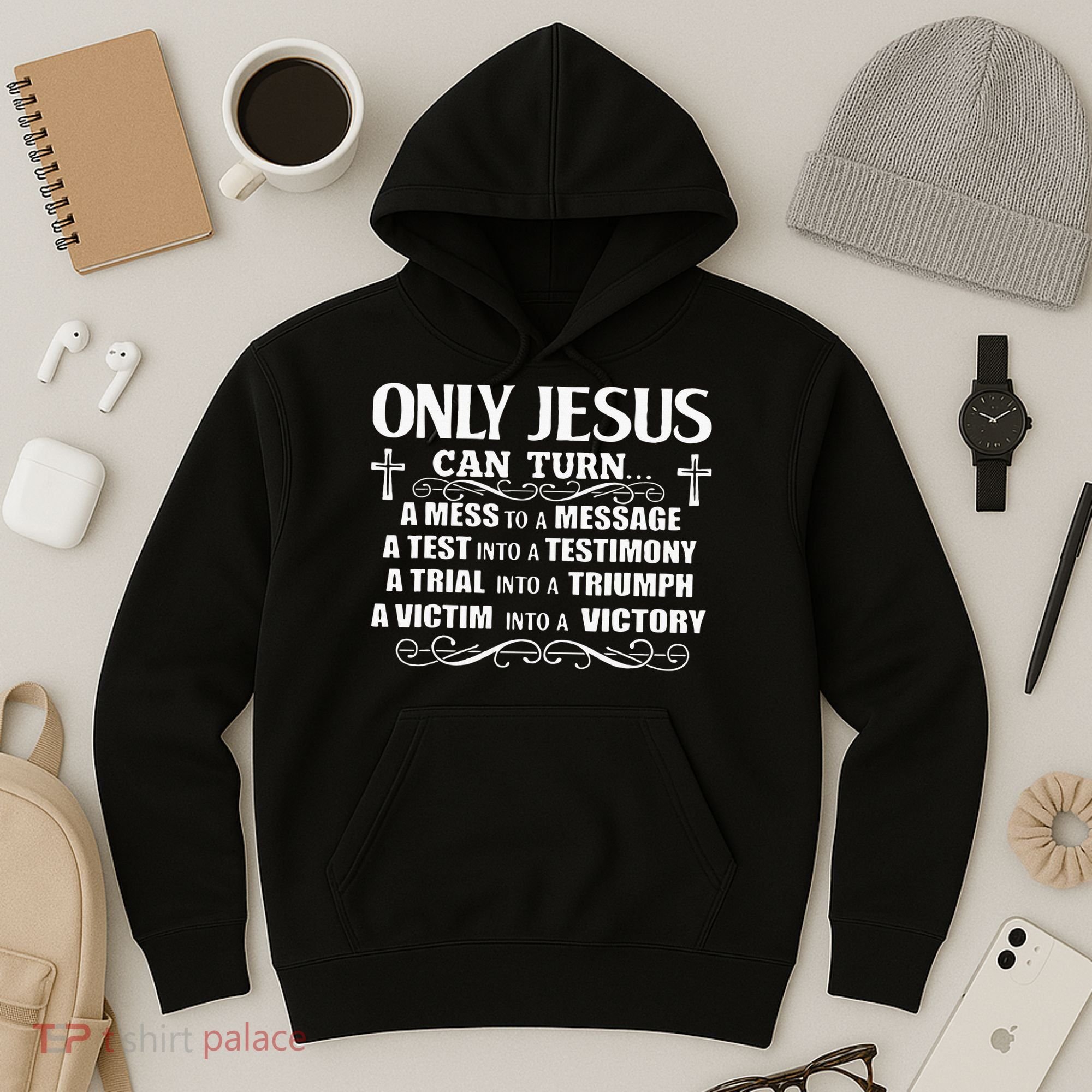 Only Jesus Can Turn A Mess To A Message Test Into Testimony Hoodie