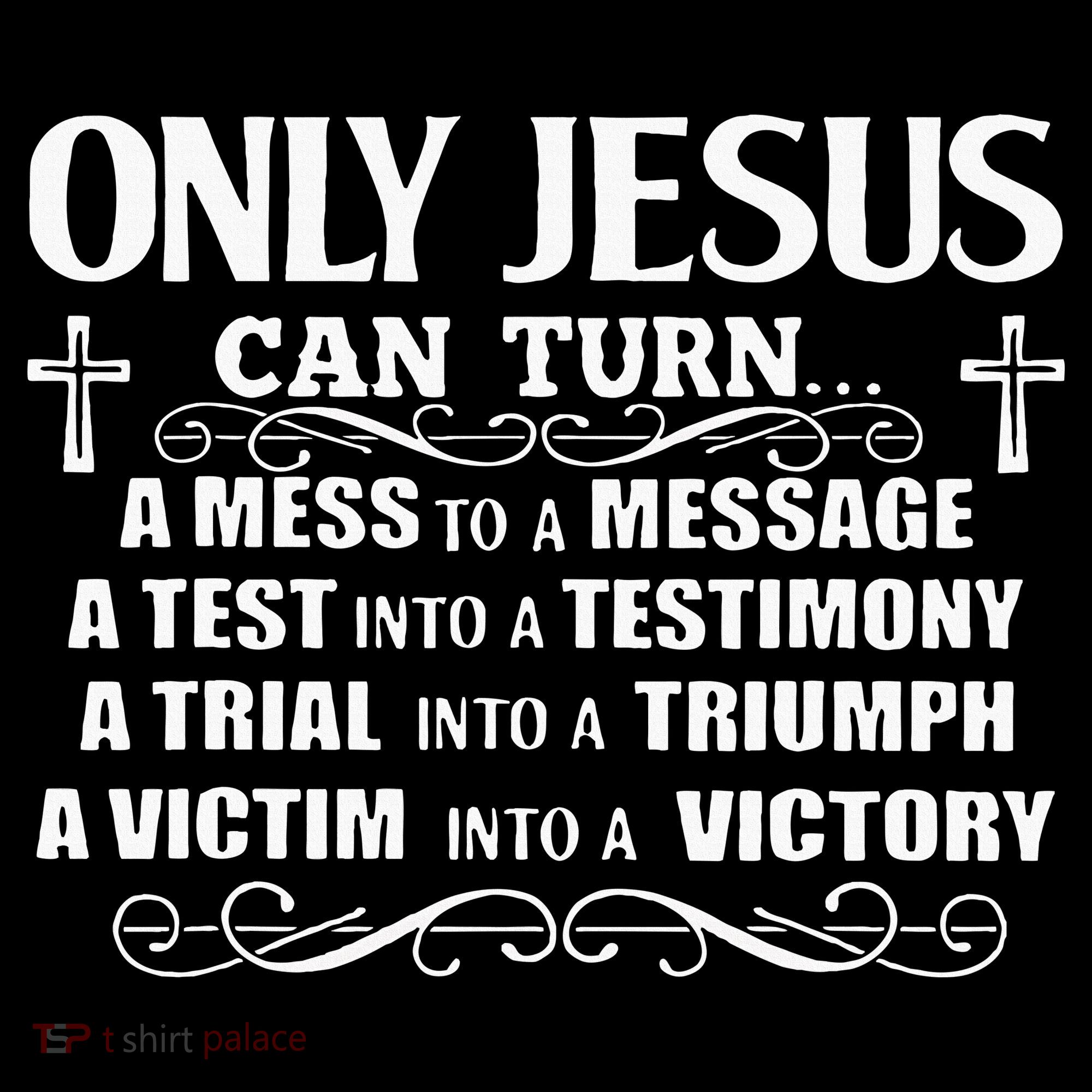 Only Jesus Can Turn A Mess To A Message Test Into Testimony Hoodie