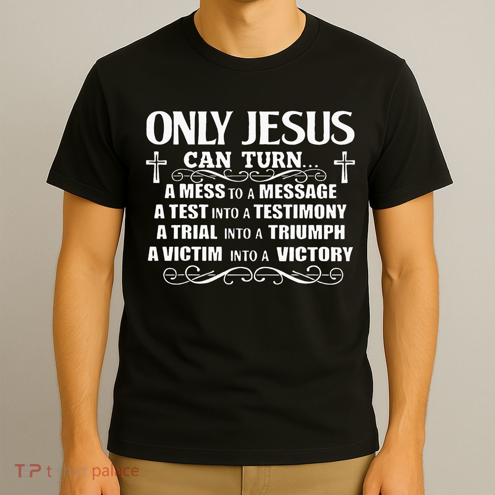 Only Jesus Can Turn A Mess To A Message Test Into Testimony T-Shirt