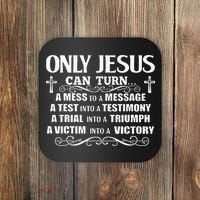 Only Jesus Can Turn A Mess To A Message Test Into Testimony Coaster thumb 0