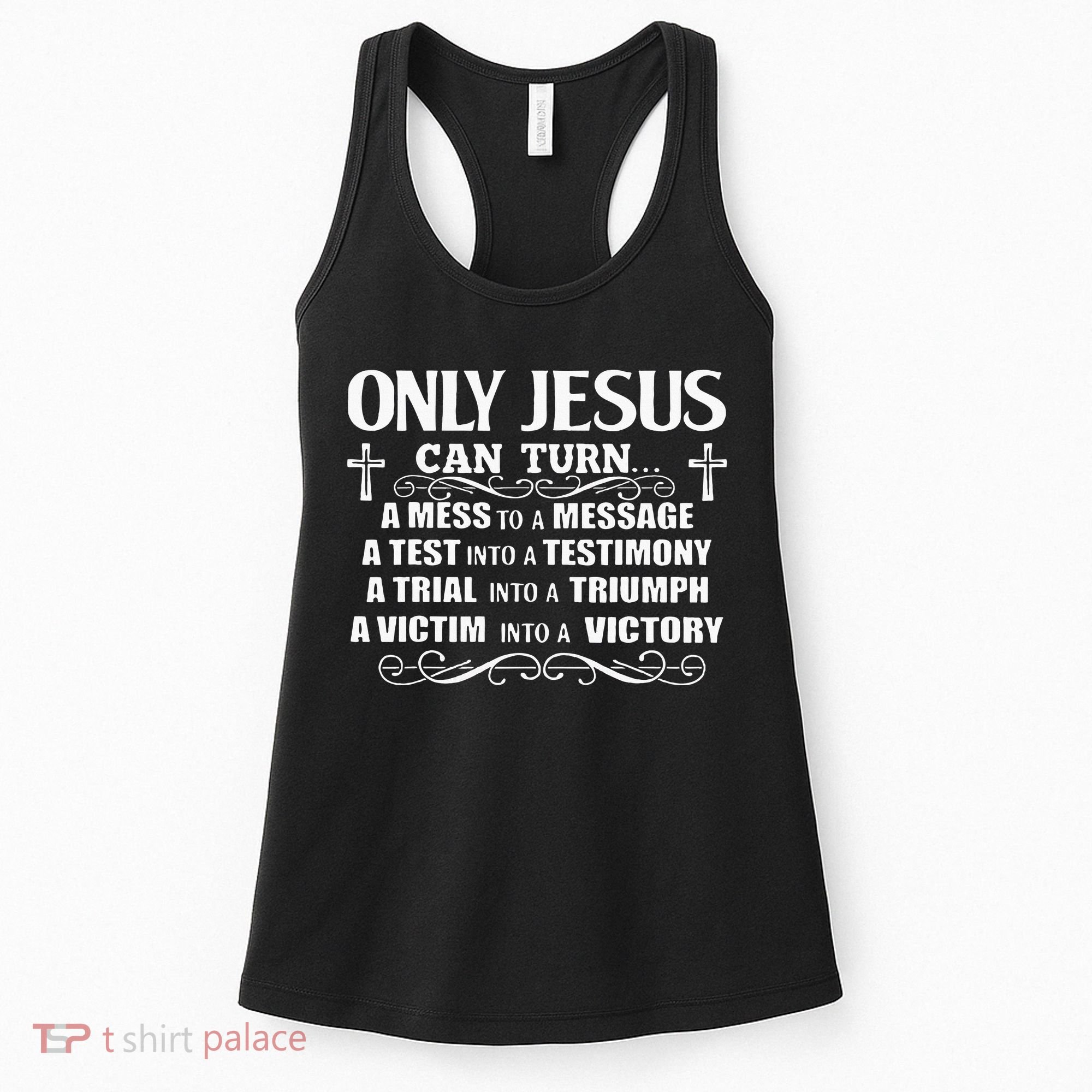 Only Jesus Can Turn A Mess To A Message Test Into Testimony Women's Tank Top