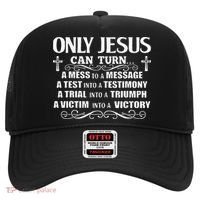 Only Jesus Can Turn A Mess To A Message Test Into Testimony Hat thumb 0