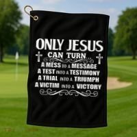 Only Jesus Can Turn A Mess To A Message Test Into Testimony Golf Towel thumb 1