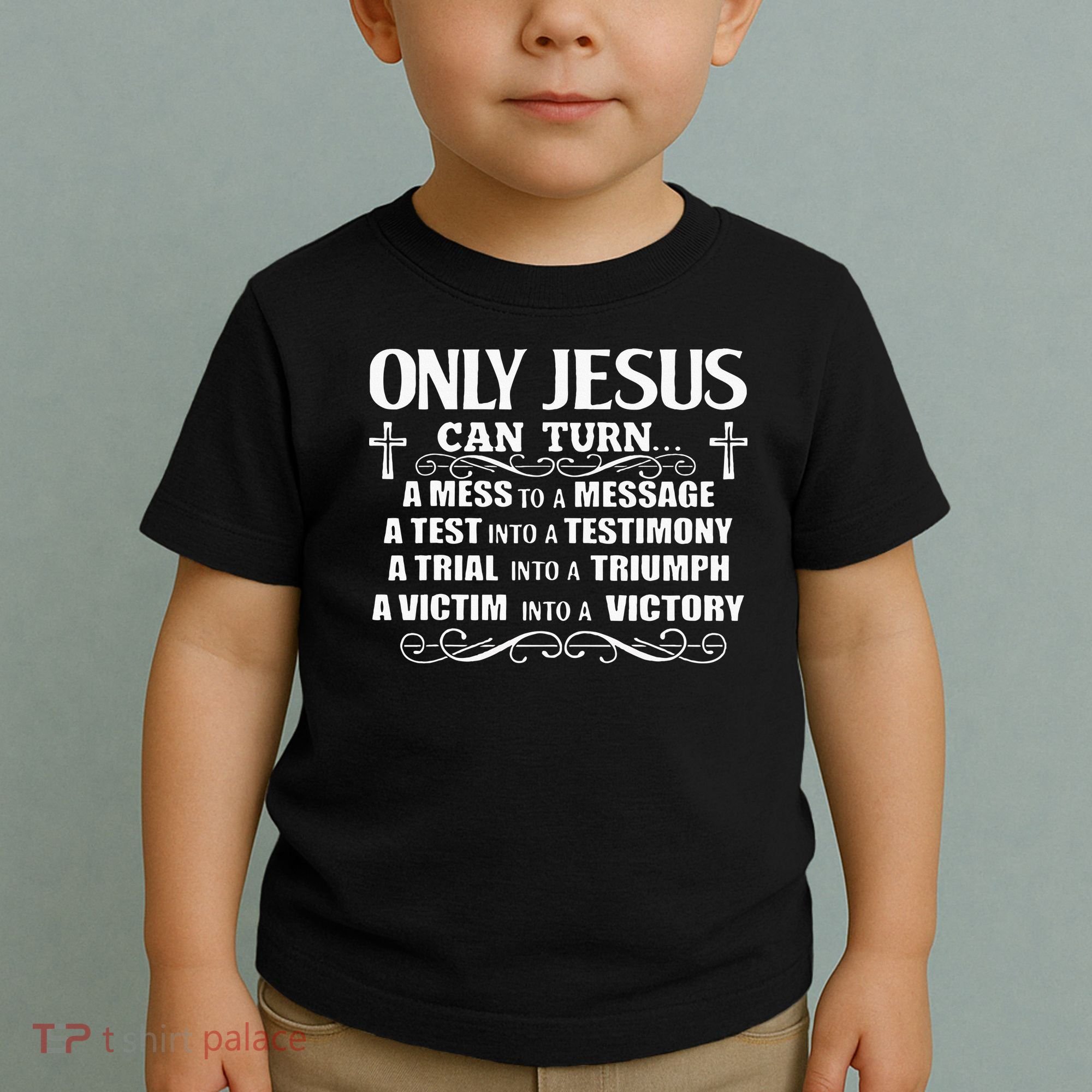 Only Jesus Can Turn A Mess To A Message Test Into Testimony Toddler T-Shirt