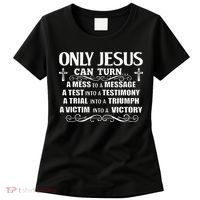 Only Jesus Can Turn A Mess To A Message Test Into Testimony Women's T-Shirt thumb 0
