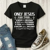 Only Jesus Can Turn A Mess To A Message Test Into Testimony Women's T-Shirt thumb 3