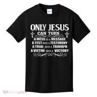 Only Jesus Can Turn A Mess To A Message Test Into Testimony Kids T-Shirt thumb 0