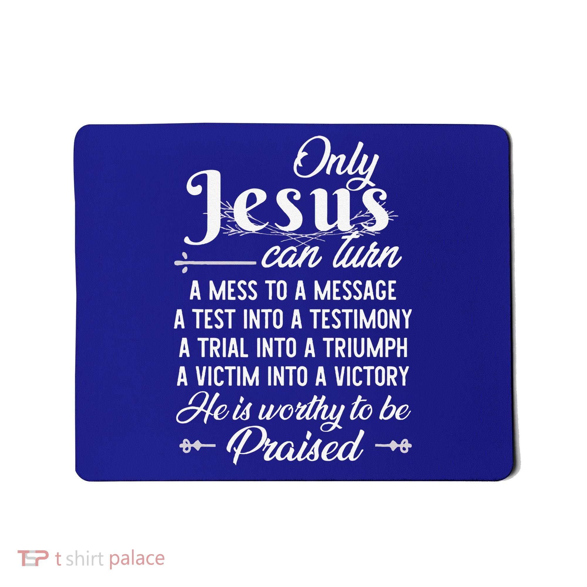Only Jesus Can Turn Mess To Message Victim To Victory Best Mousepad