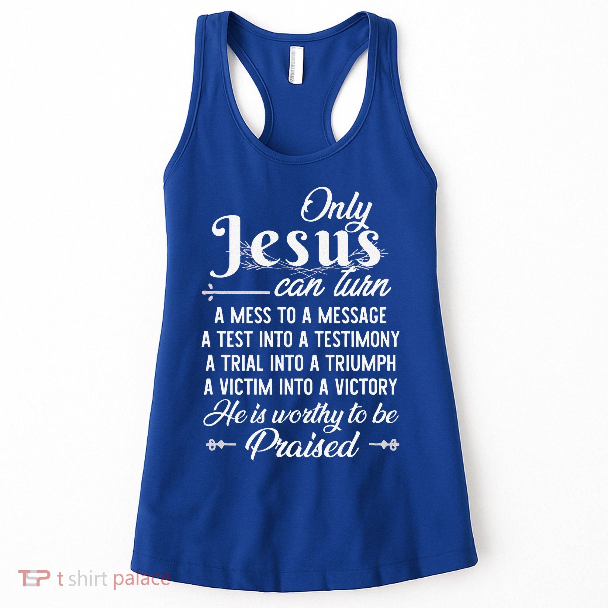 Only Jesus Can Turn Mess To Message Victim To Victory Best Women's Tank Top
