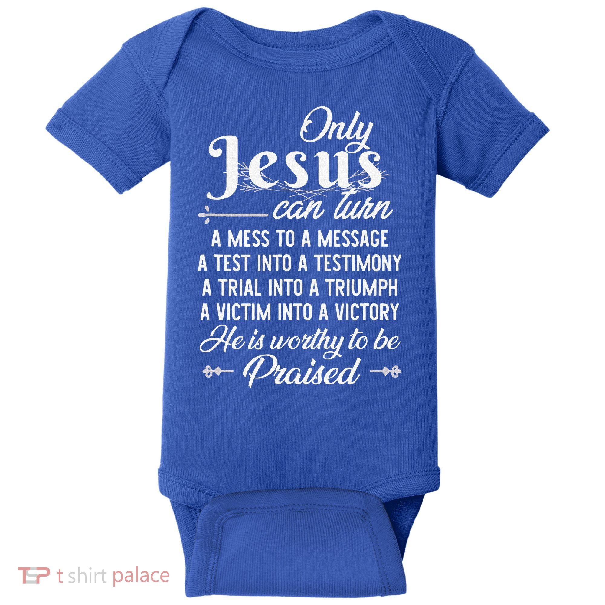 Only Jesus Can Turn Mess To Message Victim To Victory Best Baby Bodysuit