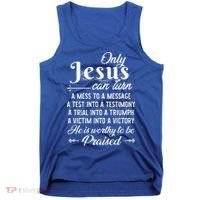 Only Jesus Can Turn Mess To Message Victim To Victory Best Tank Top thumb 0
