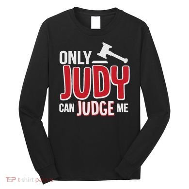 Only Judy Can Judge Me Long Sleeve Shirt
