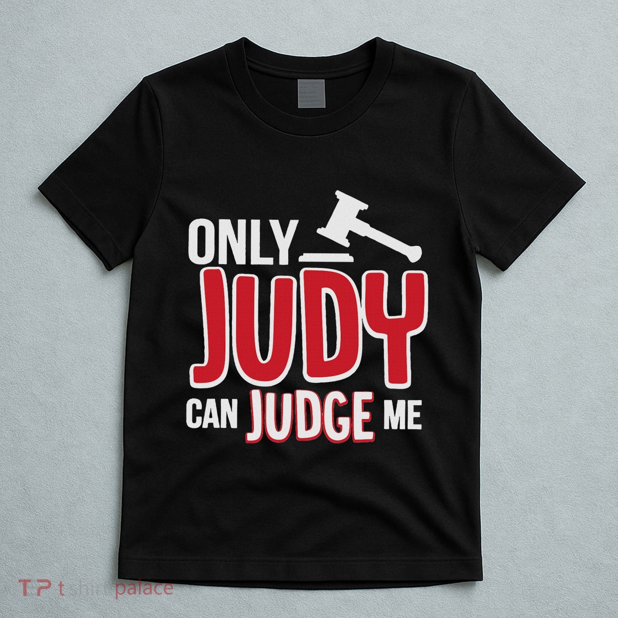 Only Judy Can Judge Me T-Shirt