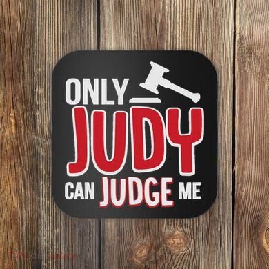 Only Judy Can Judge Me Coaster
