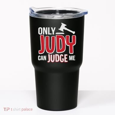Only Judy Can Judge Me Tumbler