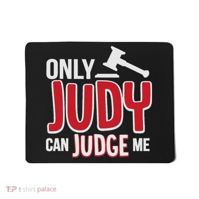 Only Judy Can Judge Me Mousepad