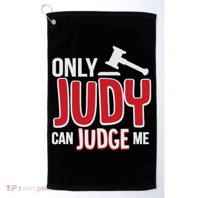 Only Judy Can Judge Me Golf Towel