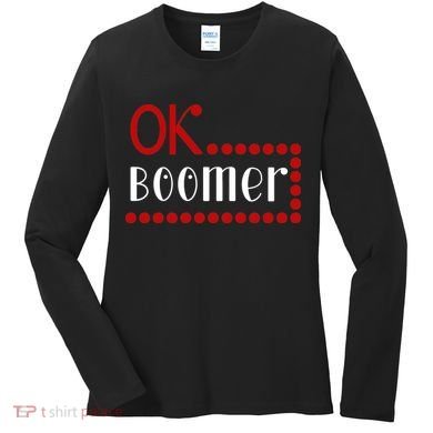 Ok Boomer Women's Long Sleeve Shirt