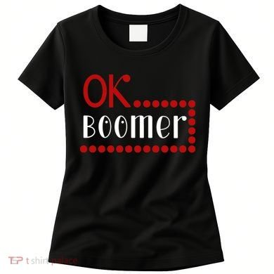 Ok Boomer Women's T-Shirt