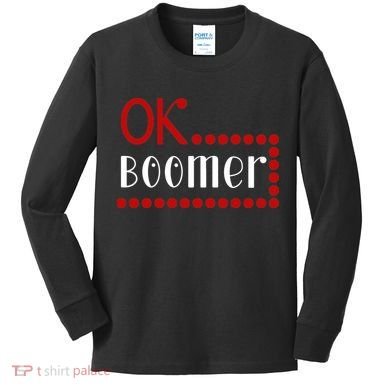 Ok Boomer Kids Long Sleeve Shirt