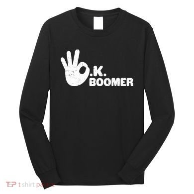 OK Boomer Funny Millenial OK Clapback Sarcasm Long Sleeve Shirt