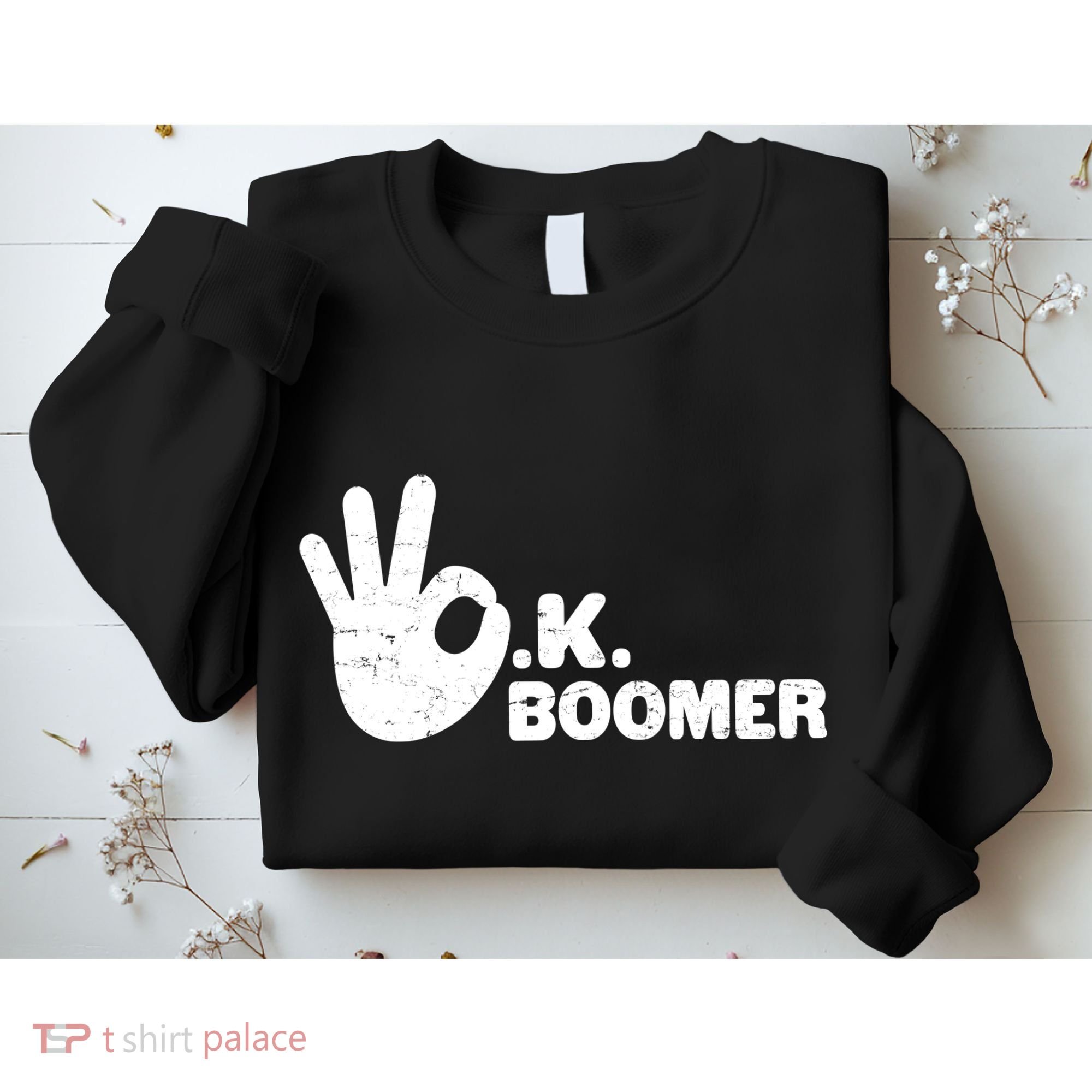 OK Boomer Funny Millenial OK Clapback Sarcasm Sweatshirt