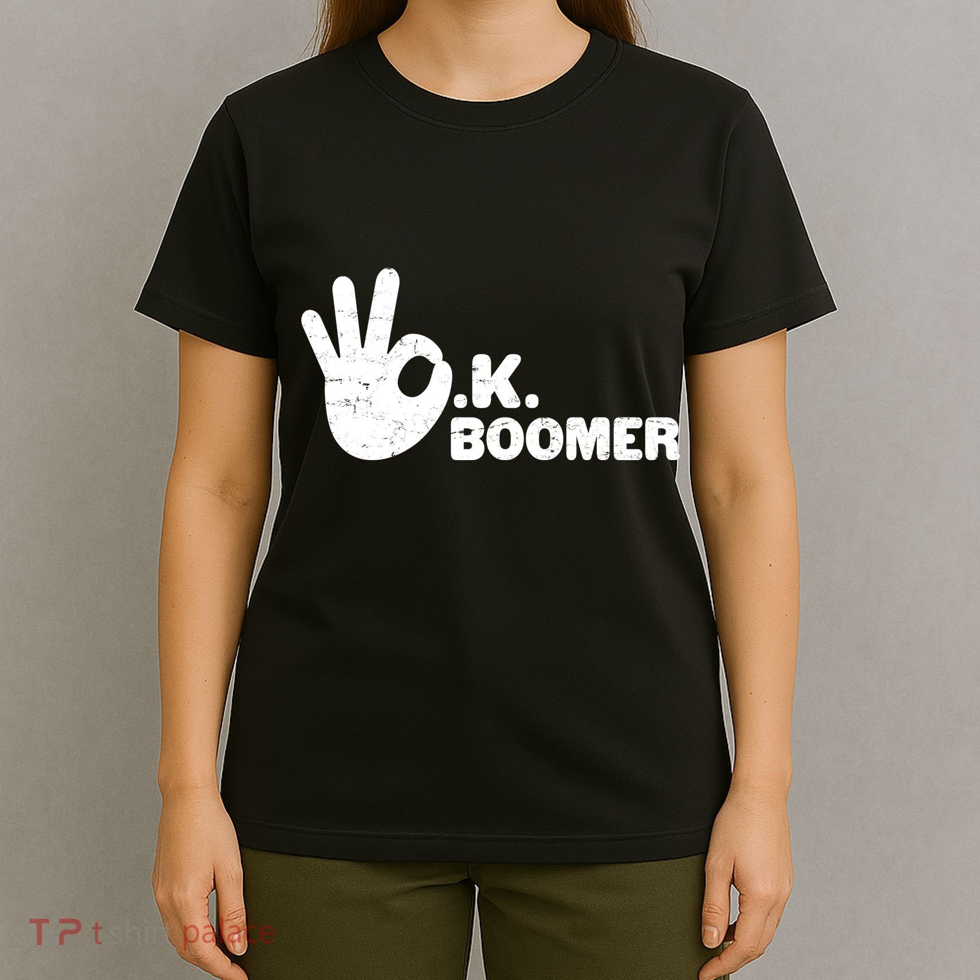 OK Boomer Funny Millenial OK Clapback Sarcasm T-Shirt