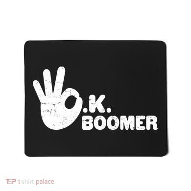OK Boomer Funny Millenial OK Clapback Sarcasm Mousepad