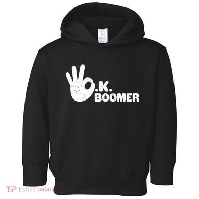 OK Boomer Funny Millenial OK Clapback Sarcasm Toddler Hoodie