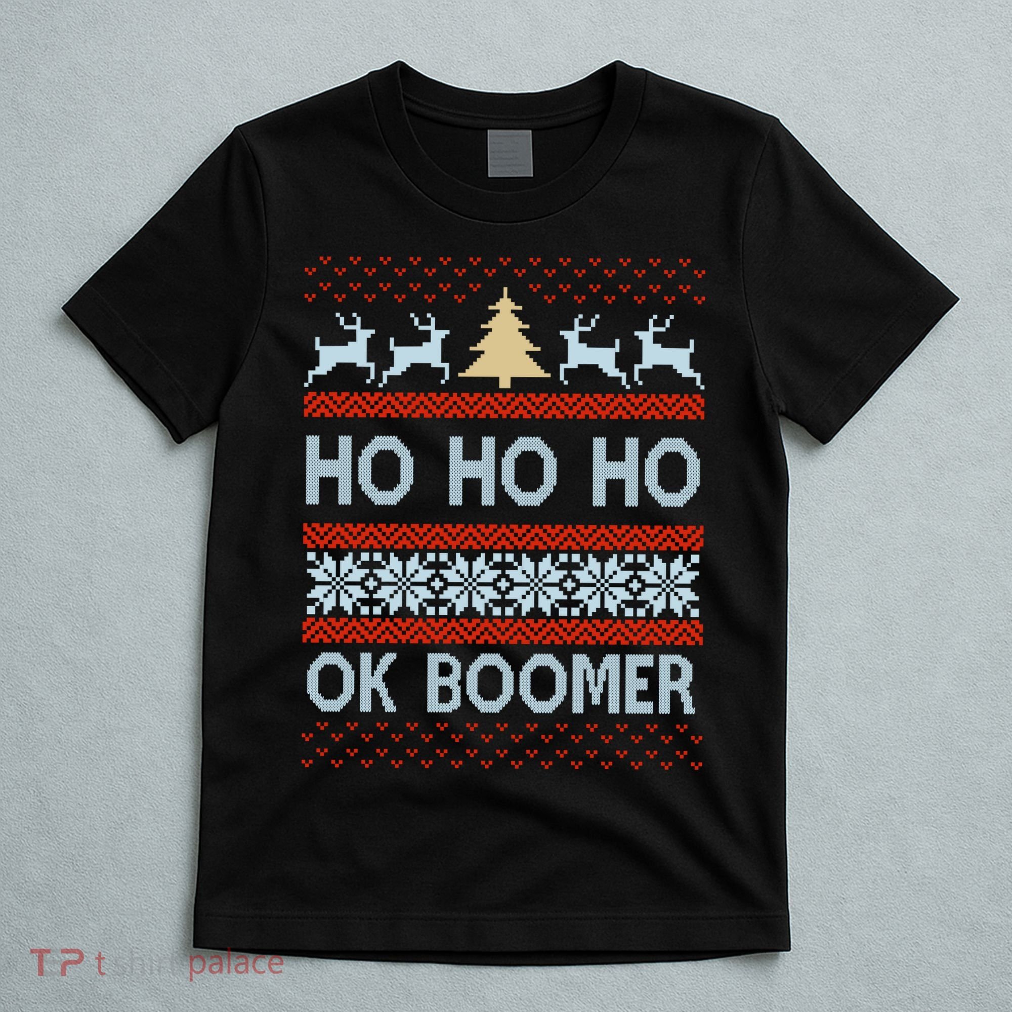 Ok Boomer Funny Ugly Christmas Sweater Ho Ho Ho  T-Shirt