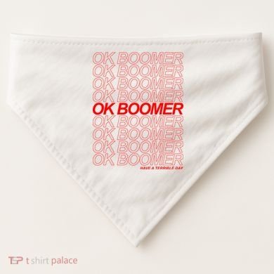 Ok Boomer Have a Terrible Day USA-Made Doggie Bandana