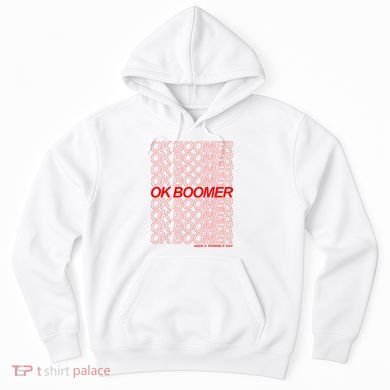 Ok Boomer Have a Terrible Day Hoodie