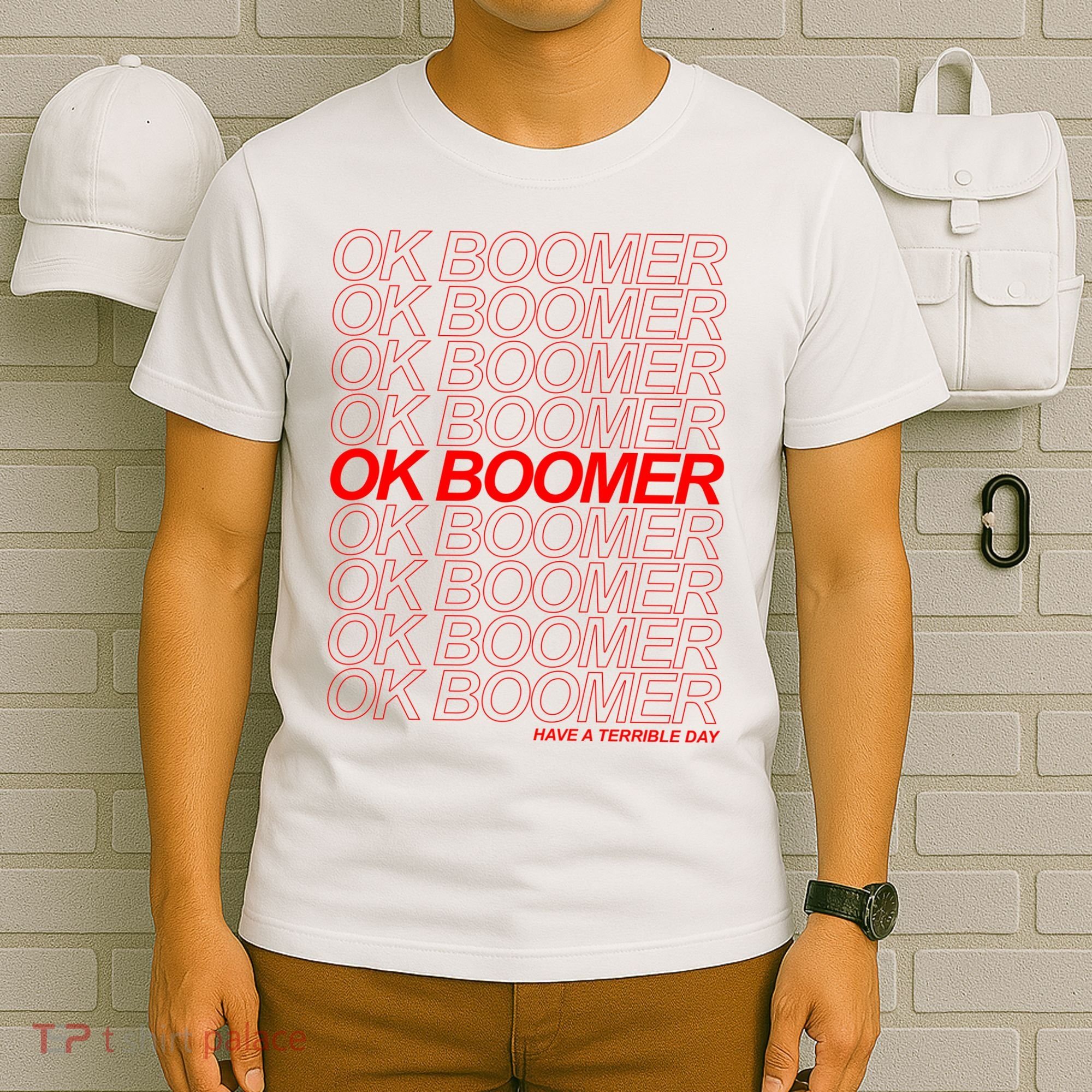 Ok Boomer Have a Terrible Day T-Shirt