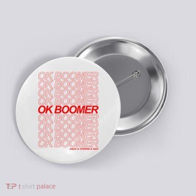 Ok Boomer Have a Terrible Day Button
