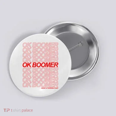 Ok Boomer Have a Terrible Day Button