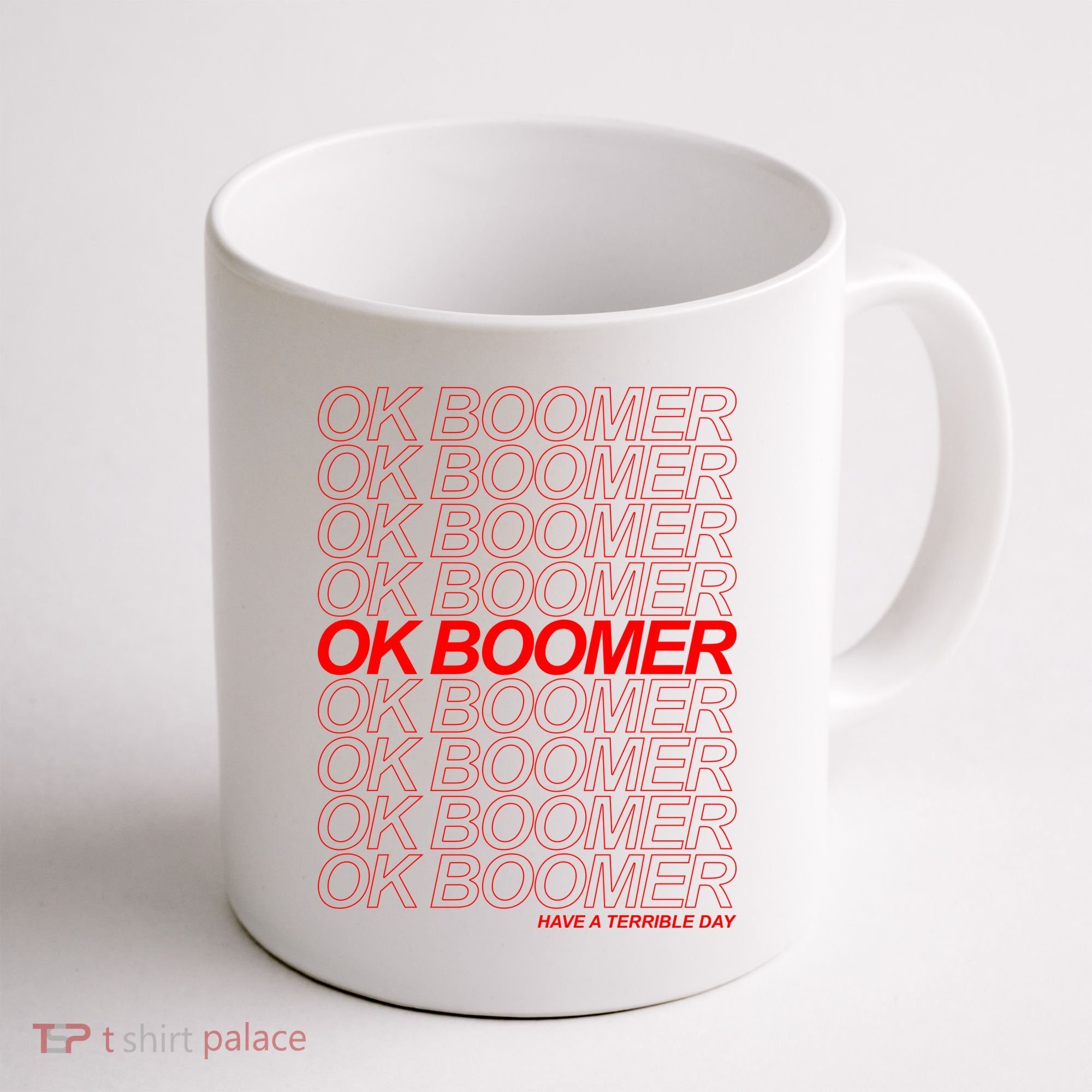 Ok Boomer Have a Terrible Day Coffee Mug