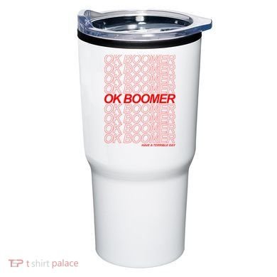Ok Boomer Have a Terrible Day Tumbler