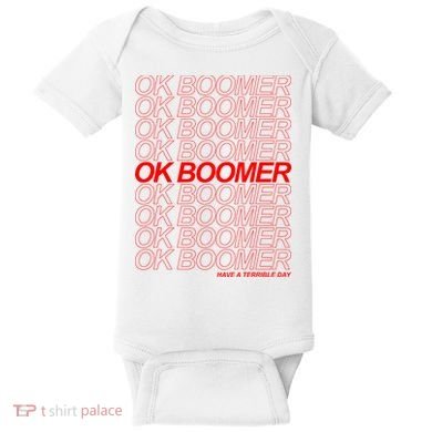 Ok Boomer Have a Terrible Day Baby Bodysuit