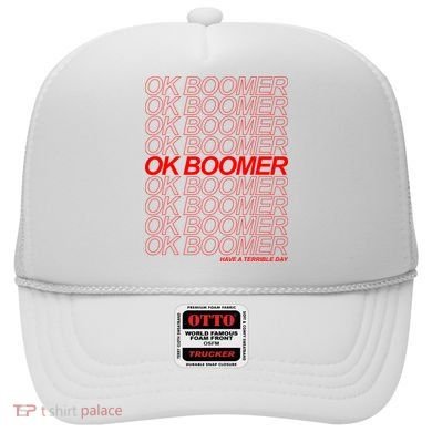 Ok Boomer Have a Terrible Day Hat