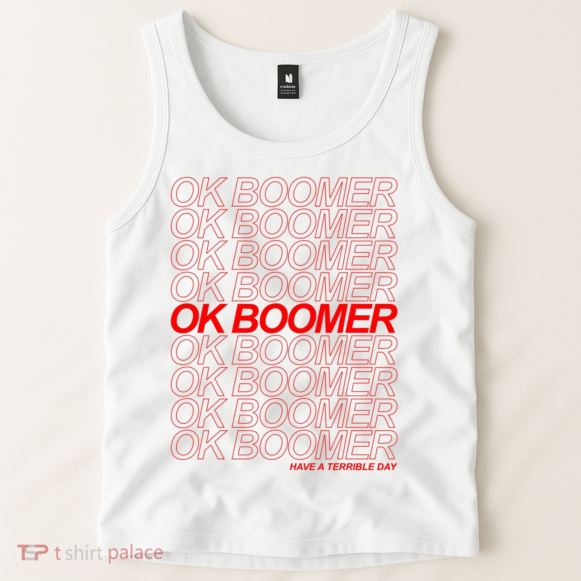 Ok Boomer Have a Terrible Day Tank Top