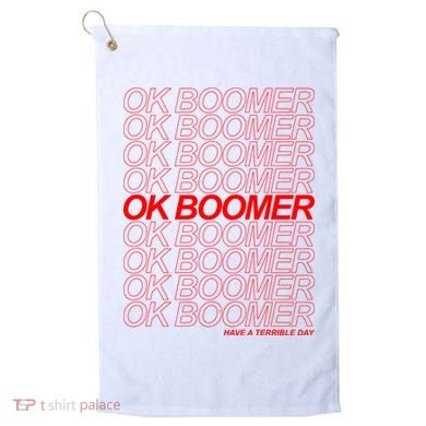 Ok Boomer Have a Terrible Day Golf Towel