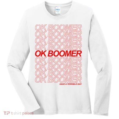 Ok Boomer Have a Terrible Day Women's Long Sleeve Shirt