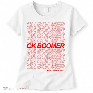 Ok Boomer Have a Terrible Day Women's T-Shirt