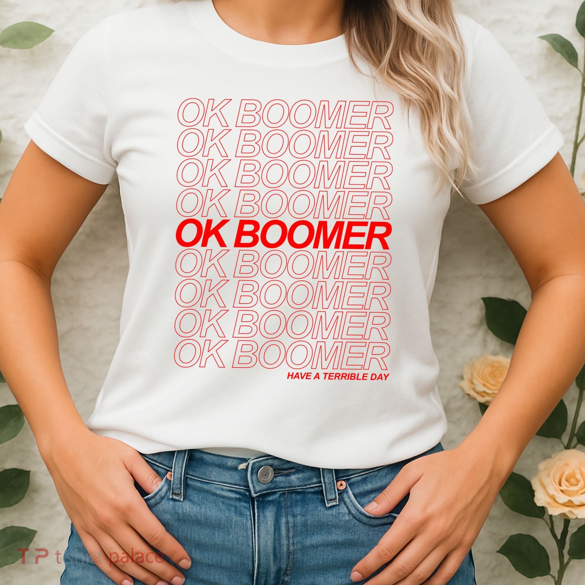 Ok Boomer Have a Terrible Day Women's T-Shirt